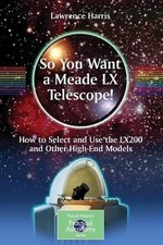 So You Want a Meade LX Telescope! - 9781441917744