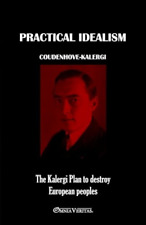 Practical Idealism: the Kalergi Plan to Destroy Europea -  NEW Richard Coudenh 2