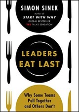Leaders Eat Last: Why Some