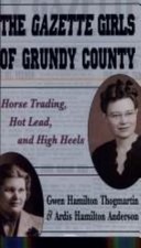 The Gazette Girls of Grundy County: Horse Trading, Hot Lead, and High Heels