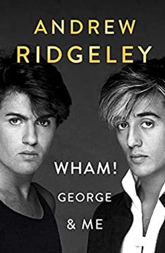 Wham george michael and - george,
