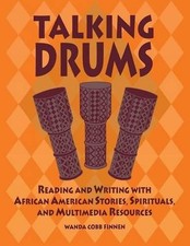 Talking Drums: Reading and Writing with African American Stories, Spirituals, an