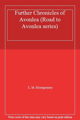 Further chronicles avonlea - further,