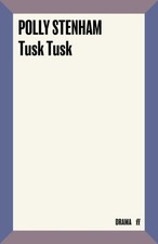 Tusk Tusk by Polly Stenham