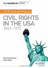My Revision Notes: OCR A-level History: Civil Rights in the USA 1865-1992 By Mi