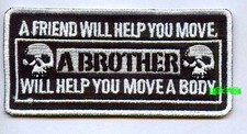 OUTLAW BIKER PATCH A Brother Will Help You Move A Body 1%er outlaw biker humor