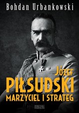J�zef Pi?sudski Marzyciel i strateg Urbankowski, Bohdan