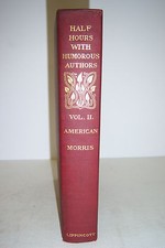 Half-Hours with BEST HUMOROUS AUTHORS. Charles Morris. VOLUME II, American. 1903