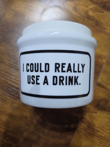 Could really use drink - i,