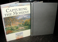 WILFRED BALL Capturing the Moment ART 1st Ed Colour illus WATERCOLOUR Painting