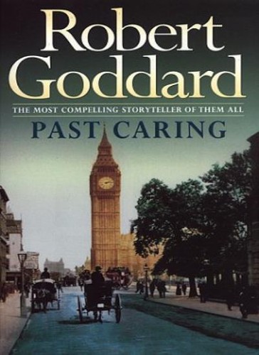Past caring robert goddard - past, caring-robert