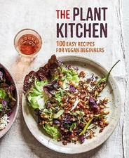 The Plant Kitchen: 100 Easy Recipes for Vegan Beginners by Ryland Peters & Small