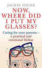 Now, Where Did I Put My Glasses?: Car..., Highe, Jackie