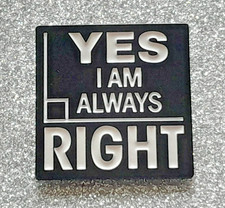Yes always right funny - am,