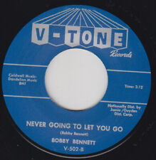 7" RE. Premium R&B Soul 1962 BOBBY BENNETT Never Going To Let You Go V-TONE Hear