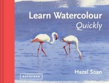 Soan, Hazel : Learn Watercolour Quickly: Techniques an FREE Shipping, Save £s