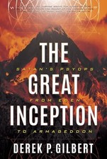 The Great Inception: Satan's Psyops..., Gilbert, Derek 
