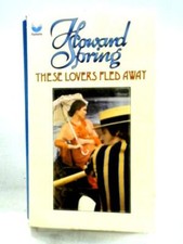 These Lovers Fled Away (Howard Spring - 1970) (ID:82907)