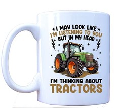 I Might Look Like I'm Listening But In My Head I'm Thinking About Tractors Mug
