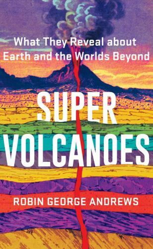 Super volcanoes what they - what,