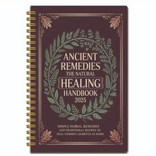 ANCIENT REMEDIES THE NATURAL HEALING HANDBOOK 2025 SPIRAL-BOUND GUIDE UK