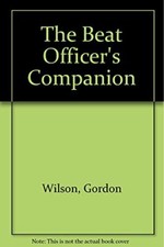 The Beat Officers Companion, Wilson, Gordon, Used; Very Good Book