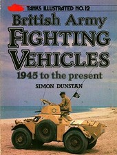 British Army Fighting Vehicles, 1945 to the Present by Dunstan, Simon Paperback