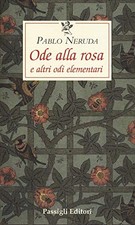 Ode alla rosa e altre odi elementari. Testo spagnolo a fronte - Neruda, Pablo