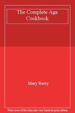 The Complete Aga Cookbook By Mary Berry