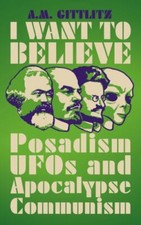 I Want to Believe : Posadism