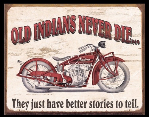 Old indians never die they - old,