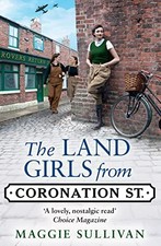 The Land Girls from Coronation Street: A heartwarming... - Sullivan, Maggie