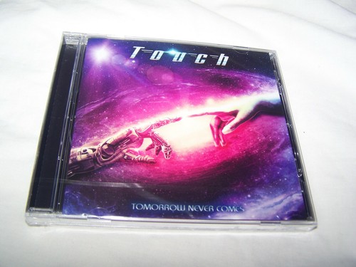 Touch tomorrow never comes - tomorrow,