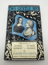 Two Gentle Men. The Lives of George Herbert and Robert Herrick - Marchette Chute