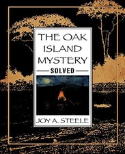 The Oak Island Mystery, Solved, Steele, Joy a