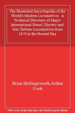 The Illustrated Encyclopedia of the World's Modern Locomotives : A Technical Di