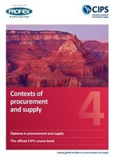 CIPS Profex Level 4 Diploma (D4) Contexts of Procurement and Supply Course Book 