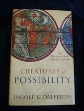 Creatures of Possibility | Theological Basis of Human Freedom  | Ingolf Dalferth