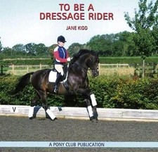 To be a Dressage Rider by Jane