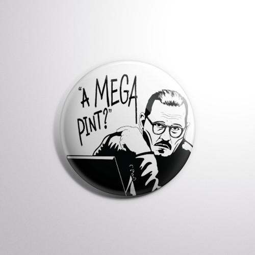 Mega pint pin badge - mega,
