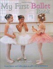My First Ballet Book By Kate Castle