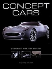 Concept Cars: Designing for the Future by Richard Dredge