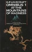 H. P. Lovecraft Omnibus 1: At the Mountains of Madness and Other Novels of Te.