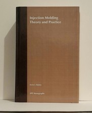  Injection Molding : Theory and Practice by Irvin I. Rubin