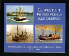 Lowestoft Fishing Vessels Remembered: Wrecked, Sunk and... - White, Malcolm R.