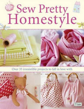 Sew Pretty Homestyle: Over 35 Irresistible Projects to... - Finnanger, Tone