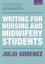 Writing for Nursing and Midwifery Students (Macmillan Study Skills) By Julio Gi