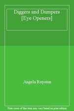 Diggers and Dumpers [Eye Openers] By Angela Royston