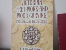 Victorian Fret-Work and Wood Carving: Patterns and Instructions F. Edward Hulme