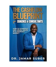 The Cashflow Blueprint for Coaches & Consultants: How to Standout and Crush Sale